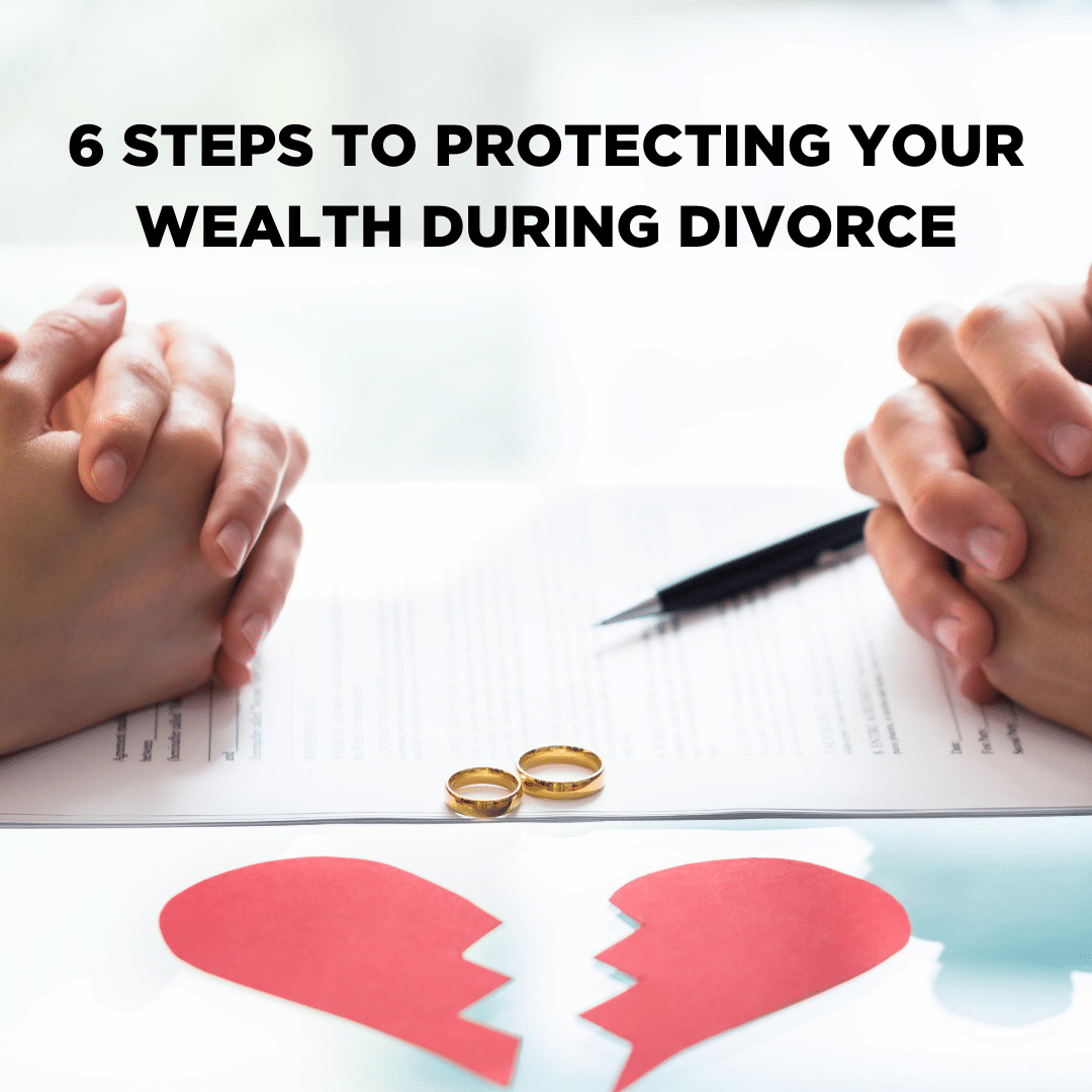 6 Steps to Protecting Your Wealth During Divorce - Aequus Partners ...